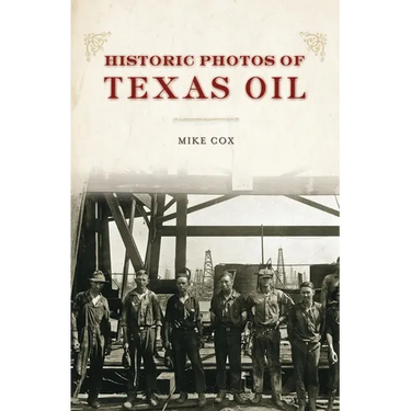 Historic Photos of Texas Oil