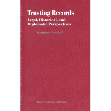 Trusting Records: Legal, Historical and Diplomatic Perspectives