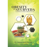 Obesity in Ayurveda (A Handbook on Sthaulya Chikitsa in Ayurveda)