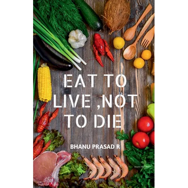 Eat to Live, Not to Die: Healthy nutrition
