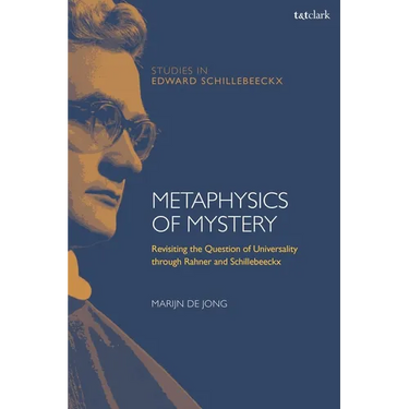 Metaphysics of Mystery: Revisiting the Question of Universality Through Rahner and Schillebeeckx