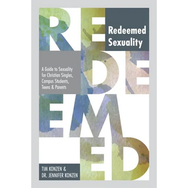 Redeemed Sexuality: A Guide to Sexuality for Christian Singles, Campus Students, Teens, and Parents
