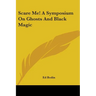 Scare Me! A Symposium On Ghosts And Black Magic