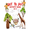 Dot To Dot Activity Book Ages 4-8: Easy Kids Dot To Dot Books Ages 4-6 3-8 3-5 6-8 (Boys and Girls Connect The Dots Activity Books