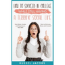 How to Succeed In College While Still Having a Terrific Social Life.: Want Better Grades and Happiness in Your Life? Want to Eliminate, Stress and Anx