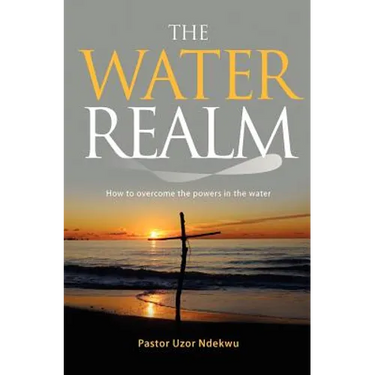 The Water Realm: How to overcome the powers in the water
