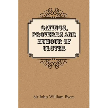 Sayings, Proverbs, and Humour of Ulster