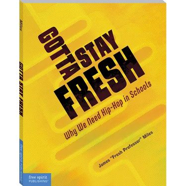 Gotta Stay Fresh: Why We Need Hip-Hop in Schools