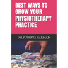 Best Ways to Grow Your Physiotherapy Practice