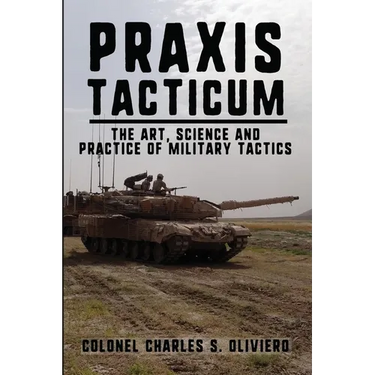 Praxis Tacticum: The Art, Science and Practice of Military Tactics
