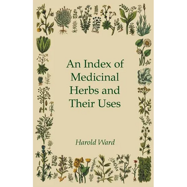 An Index of Medicinal Herbs and Their Uses
