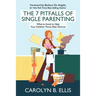 The 7 Pitfalls of Single Parenting: What to Avoid to Help Your Children Thrive After Divorce
