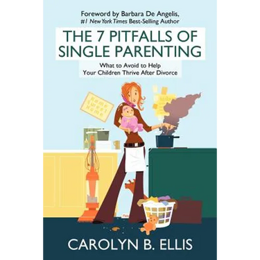 The 7 Pitfalls of Single Parenting: What to Avoid to Help Your Children Thrive After Divorce