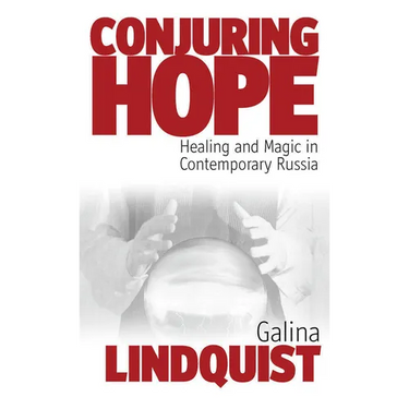 Conjuring Hope: Healing and Magic in Contemporary Russia