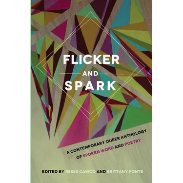 Flicker and Spark: A Contemporary Queer Anthology of Spoken Word and Poetry