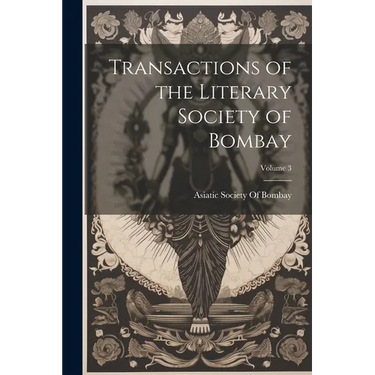 Transactions of the Literary Society of Bombay; Volume 3