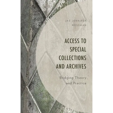 Access to Special Collections and Archives: Bridging Theory and Practice