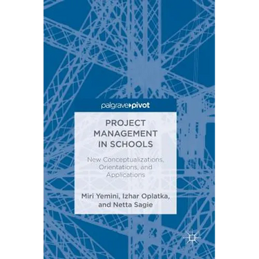 Project Management in Schools: New Conceptualizations, Orientations, and Applications