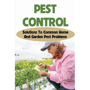 Pest Control: Solutions To Common Home And Garden Pest Problems: Pest Control Strategies