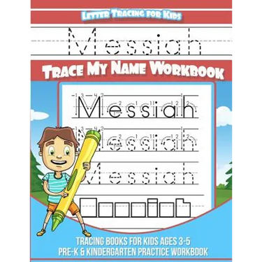 Messiah Letter Tracing for Kids Trace my Name Workbook: Tracing Books for Kids ages 3 - 5 Pre-K & Kindergarten Practice Workbook
