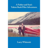 A Father and Son's Yukon Bush Pilot Adventures