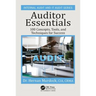 Auditor Essentials: 100 Concepts, Tips, Tools, and Techniques for Success