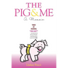 The Pig and Me: A Memoir