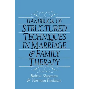 Handbook of Structured Techniques in Marriage and Family Therapy