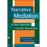 Narrative Mediation: A New Approach to Conflict Resolution