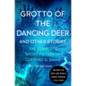Grotto of the Dancing Deer: And Other Stories