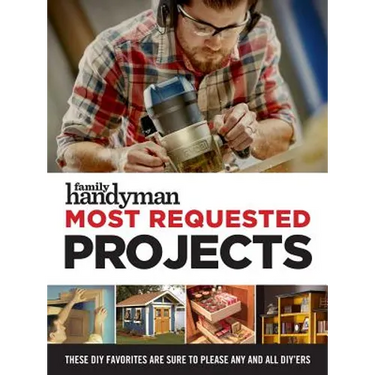 Family Handyman Most Requested Projects
