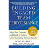 Building Engaged Team Performance: Align Your Processes and People to Achieve Game-Changing Business Results