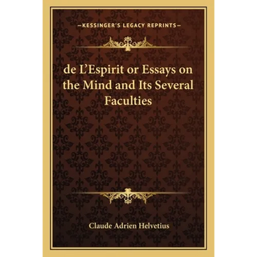 de L'Espirit or Essays on the Mind and Its Several Faculties