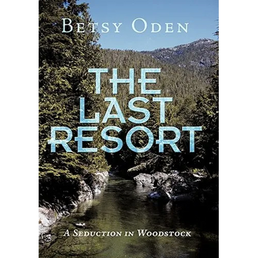 The Last Resort: A Seduction in Woodstock
