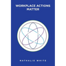 Workplace Actions Matter