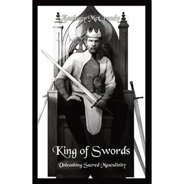 King of Swords: Unleashing Sacred Masculinity