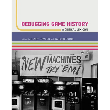Debugging Game History: A Critical Lexicon