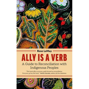 Ally Is a Verb: A Guide to Reconciliation with Indigenous Peoples