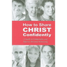 How to Share Christ Confidently: A Guide to Comfortable and Effective Personal Witnessing