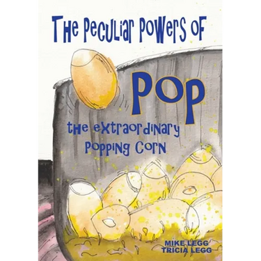 The Peculiar Powers of Pop the Extraordinary Popping Corn