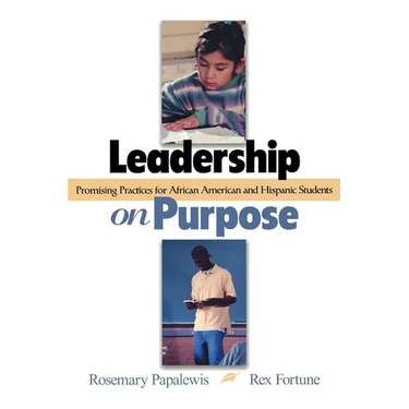 Leadership on Purpose: Promising Practices for African American and Hispanic Students