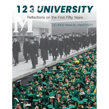 1 2 3 University: Reflections on the First Fifty Years of George Mason University