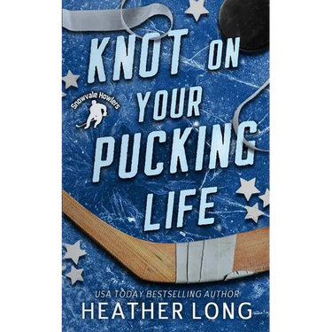 Knot On Your Pucking Life: A Snowvale Howlers Omegaverse Novel