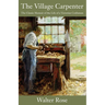 The Village Carpenter: The Classic Memoir of the Life of a Victorian Craftsman