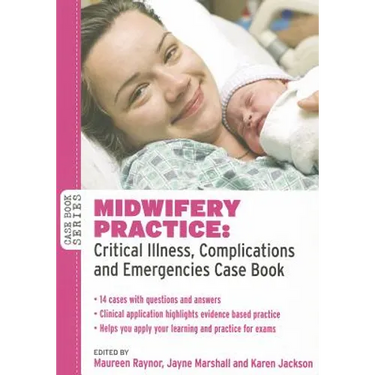Midwifery Practice: Critical Illness, Complications and Emergencies