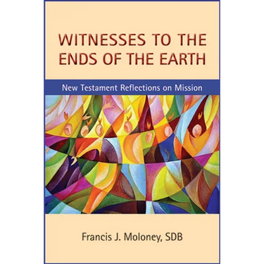 Witnesses to the Ends of the Earth: New Testament Reflections on Mission