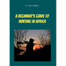 A Beginners Guide To Hunting in Africa