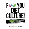 F*** You Diet Culture! The Unapologetic Approach to Healthy Living: A Crystal Mathis Workbook