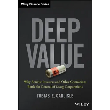 Deep Value: Why Activist Investors and Other Contrarians Battle for Control of Losing Corporations