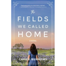 The Fields We Called Home